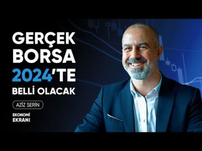 Gerçek Borsa 2024'te Belli Olacak | Aziz Serin | Ekonomi Ekranı