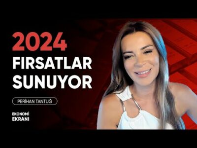 2024 Beklentilerim | Perihan Tantuğ | Ekonomi Ekranı
