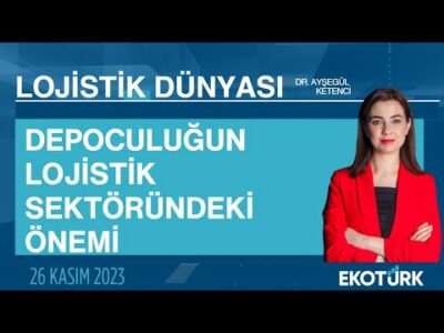 Recep Koca | Dr. Ayşegül Ketenci | Lojistik Dünyası