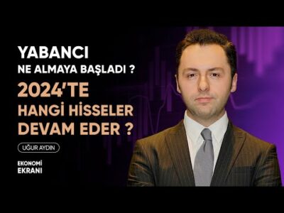 Yabancı Ne Almaya Başladı? | 2024 Sektörleri | Uğur Aydın | Ekonomi Ekranı
