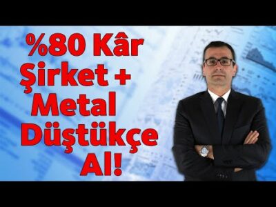 %80 Kâr! Şirket + Metaller Düştükçe Al!