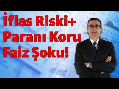 İflas Riski+ Paranı Koru! Faiz Şoku!
