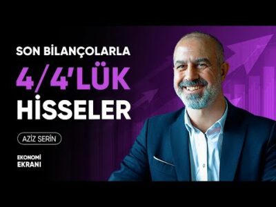 Dört Dörtlük Hisseler | #Borsa Yorum | Aziz Serin | Ekonomi Ekranı