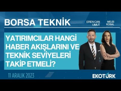 Borsa Teknik | Melis Kobal | Eren Can Umut | 11.12.2023