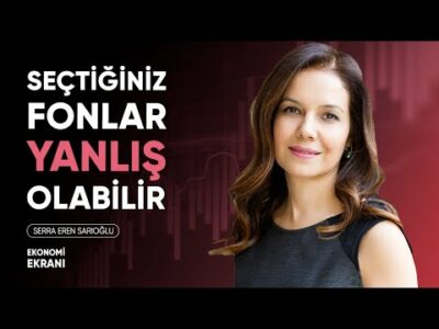 Seçtiğiniz Fonlar Yanlış Olabilir | Serra Eren Sarıoğlu | Sami Altınkaya