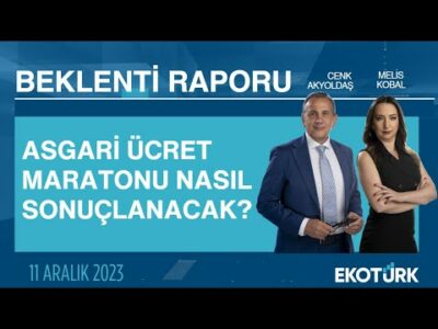 Asgari ücret maratonu nasıl sonuçlanacak? | Cenk Akyoldaş | Melis Kobal | Beklenti Raporu
