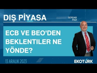 ECB ve BEO'den beklentiler ne yönde? | Serdar Pazı | Dış Piyasa
