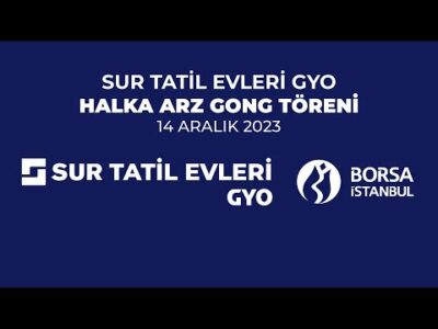 Sur Tatil Evleri Gayrimenkul Yatırım Ortaklığı A.Ş. Halka Arz Gong Töreni