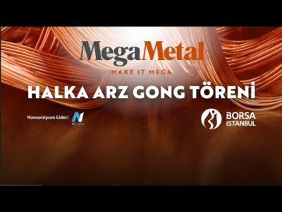 Mega Metal Sanayi ve Ticaret A.Ş. Halka Arz Gong Töreni