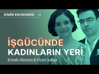 Hayaller ve gerçekler uyuşmuyor: Kadınların işgücüne katılımı & Ne yapmalı?| Kimin Ekonomisi