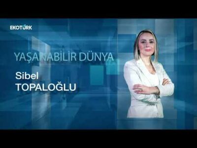 Yaşanabilir Dünya | Ayşe Ayşin Işıkgece | Sibel Topaloğlu 17.12.2023