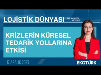 Şahin Yaman | Dr. Ayşegül Ketenci | Lojistik Dünyası