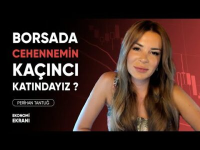 Borsada Cehennemin Kaçıncı Katındayız ? | Perihan Tantuğ | Ekonomi Ekranı