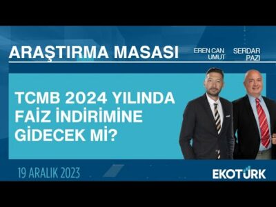 Araştırma Masası | Erencan Umut | Serdar Pazı (19.12.2023)