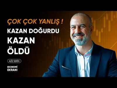 Çok Çok Yanlış ! | Aziz Serin | Ekonomi Ekranı