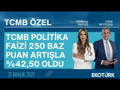 TCMB politika faizi 250 BP artışla %42,50 oldu | Merkez Bankası Özel Yayını | 21.12.2023