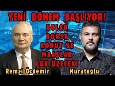 YENİ DÖNEM BAŞLIYOR! DOLAR, BORSA, KONUT VE MAAŞLAR ÇOK ÜZECEK! MURAT MURATOĞLU - REMZİ ÖZDEMİR