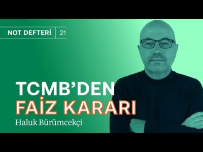 Kredi & mevduat faizleri ne olacak? | Dövizde kontrole devam mesajı! | Haluk Bürümcekçi