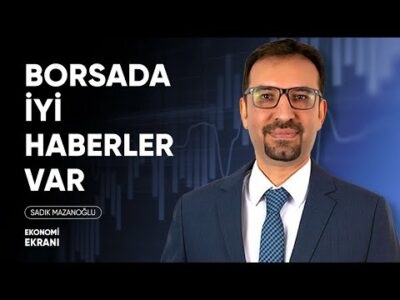 Borsada İyi Haberler Var | Sadık Mazanoğlu | Ekonomi Ekranı
