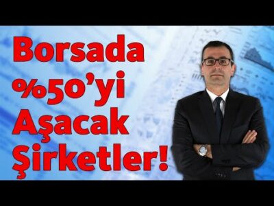 Borsada %50'yi Aşacak Şirketler