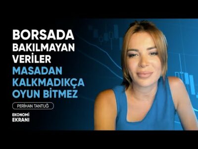 Borsada Bakılmayan Veriler | Perihan Tantuğ | Ekonomi Ekranı