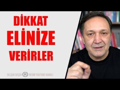 DİKKAT ELİNİZE VERİRLER