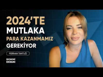 2024'te Nasıl Para Kazanabiliriz ? | Perihan Tantuğ | Ekonomi Ekranı