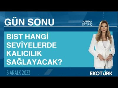 BIST hangi seviyelerde kalıcılık sağlayacak? | Harika Ertunç | Gün Sonu
