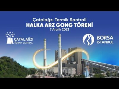 "Çatalağzı Termik Santrali" Halka Arz Gong Töreni