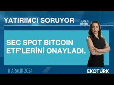 SEC spot Bitcoin ETF'lerini onayladı. | Cüneyt Dirican | Melis Kobal | Yatırımcı Soruyor