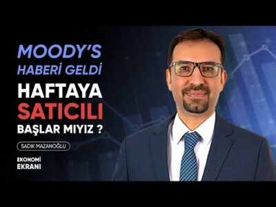 Borsaya Moody's Haberi Geldi | Sadık Mazanoğlu | Ekonomi Ekranı