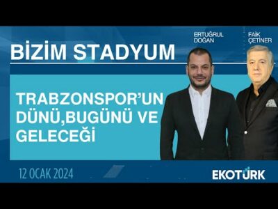 Trabzonspor Başkanı Ertuğrul Doğan | Aksal Yavuz | Faik Çetiner | Bizim Stadyum
