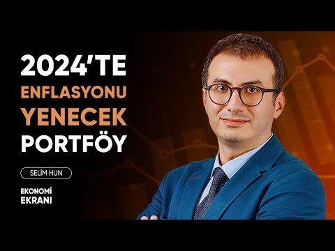 2024’te Enflasyonu Yenecek Portföy | Selim Hun | Ekonomi Ekranı