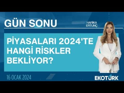 Piyasaları 2024'te hangi riskler bekliyor? | Harika Ertunç | Gün Sonu