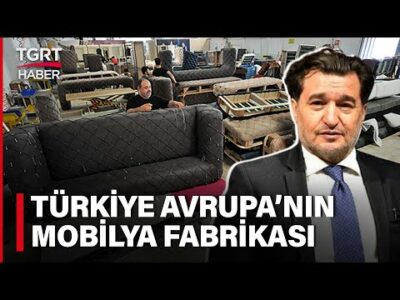 Türkiye Mobilya Üretiminde Avrupa’yı Solladı! Hedef Dünyada Markalaşmak –Celal Toprak ile İş Dünyası