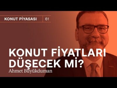 Konut fiyatları düşer mi? & İstanbul'da ev almak Londra'dan pahalı mı? | Ahmet Büyükduman