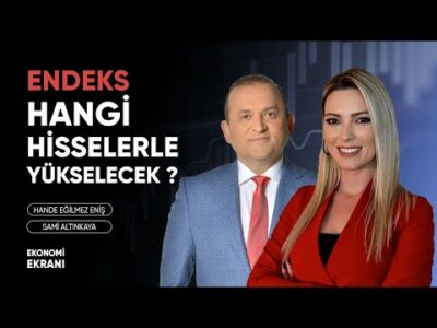 Endeks Hangi Hisselerle Yükselecek ? | Hande Eğilmez Eniş | Ekonomi Ekranı