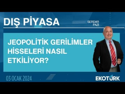 Jeopolitik Gerilimler Hisseleri Nasıl Etkiliyor? | Serdar Pazı | Dış Piyasa