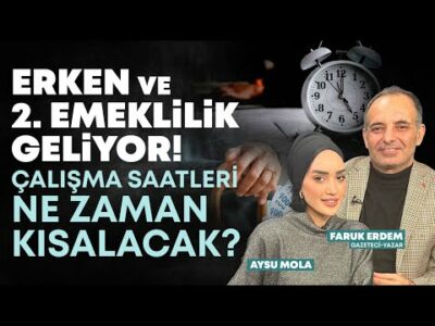 Erken ve 2. Emeklilik Geliyor! Çalışma Saatleri Ne Zaman Kısalacak? | Konuk: Faruk Erdem | Aysu Mola