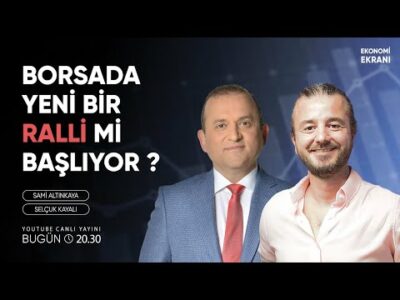 Borsada Yeni Bir Ralli Mi Başlıyor ? | Selçuk Kayalı | Ekonomi Ekranı