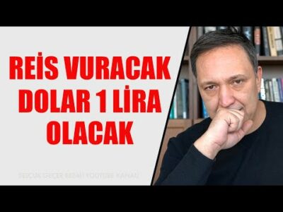 REİS VURACAK DOLAR 1 LİRA OLACAK