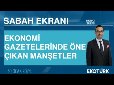 Ekonomi gazetelerinde öne çıkan manşetler | Murat Tufan | Sabah Ekranı 30.01.2024