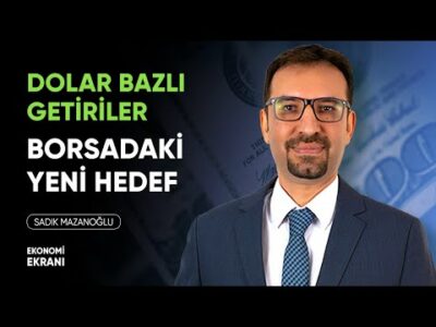 Dolar Bazlı Getiriler | Borsada Yeni Hedef | Sadık Mazanoğlu | Ekonomi Ekranı