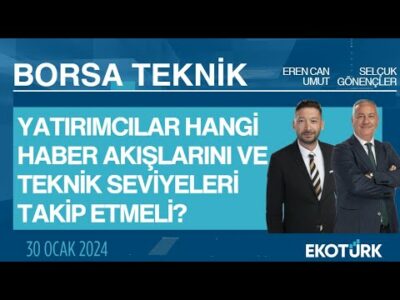 Borsa Teknik | Selçuk Gönençler | Eren Can Umut | 30.01.2024