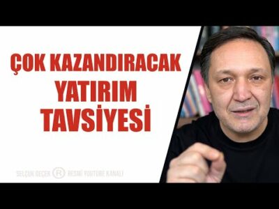 ÇOK KAZANDIRACAK YATIRIM TAVSİYESİ