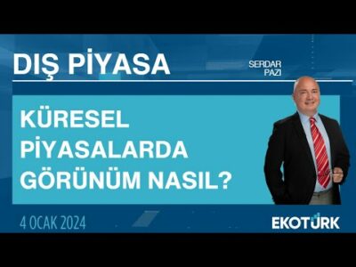 Küresel piyasalarda görünüm nasıl? | Serdar Pazı | Dış Piyasa