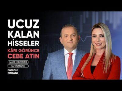 Ucuz Kalan Hisseler | Kârı Görünce Cebe Atın | Hande Eğilmez Eniş | Ekonomi Ekranı