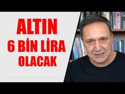 GRAM ALTIN 6 BİN LİRA OLACAK