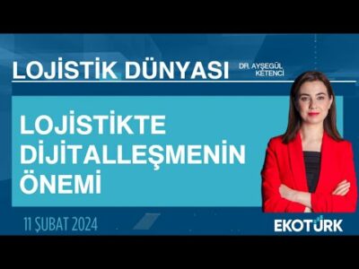 Doç. Dr. Berk Küçükaltan | Dr. Ayşegül Ketenci | Lojistik Dünyası
