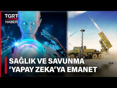 Türkiye'de Yapay Zeka Atılımı: Sağlık ve Savunma Sektörü Yazılımla Atağa Geçiyor - TGRT Haber